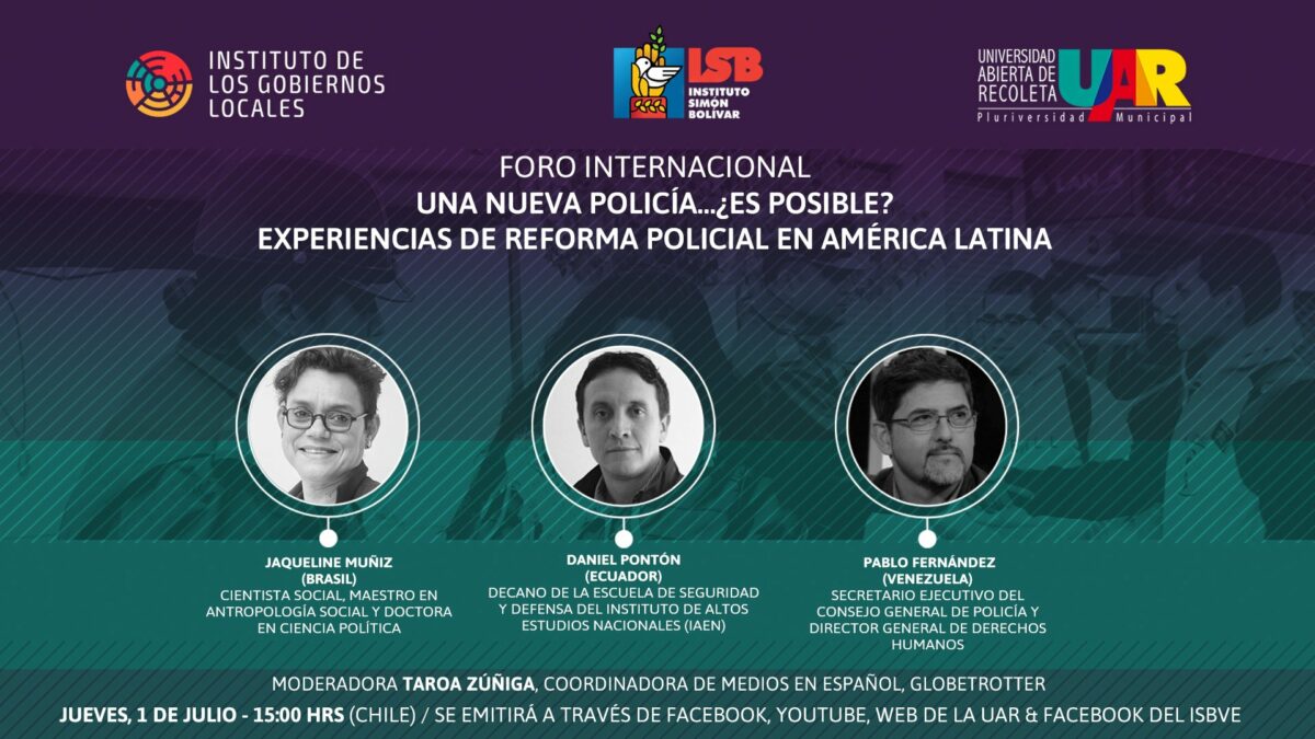 Jueves, 1 de Julio – 3:00pm : «Una nueva policía…¿Es posible? Experiencias de reforma policial en América Latina.»