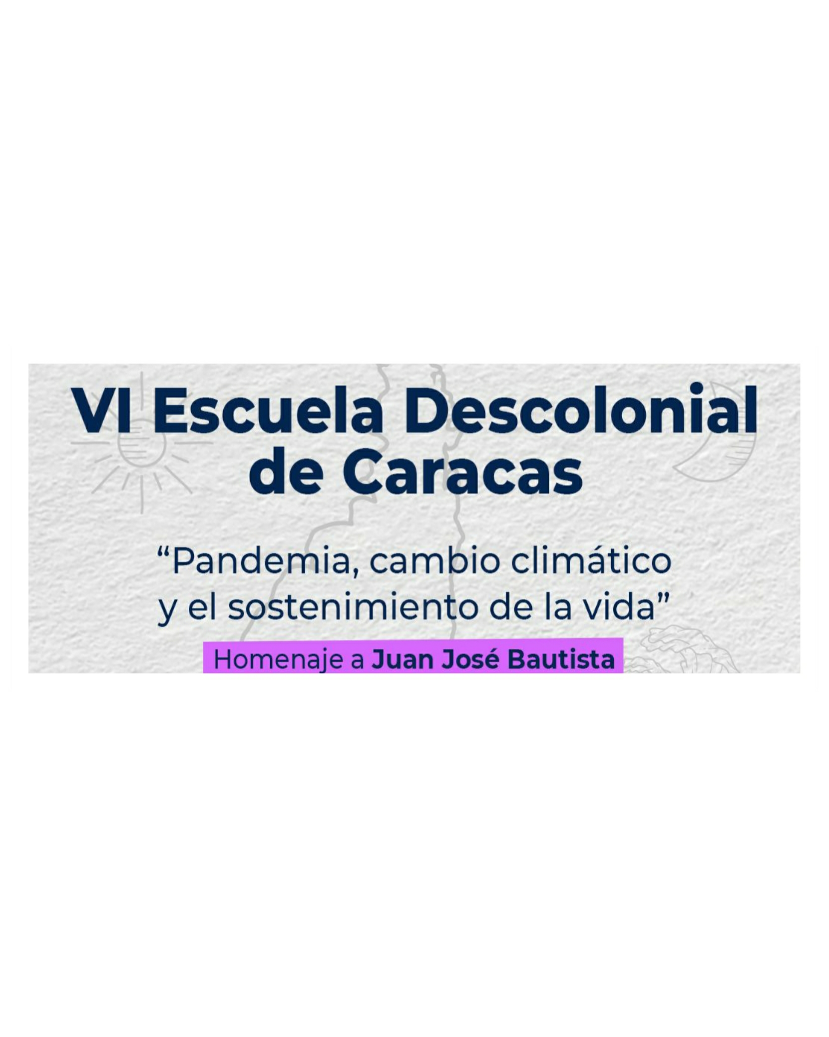 Escuela Descolonial de Caracas debatirá sobre “Pandemia, Cambio Climático y el Sostenimiento de la Vida”
